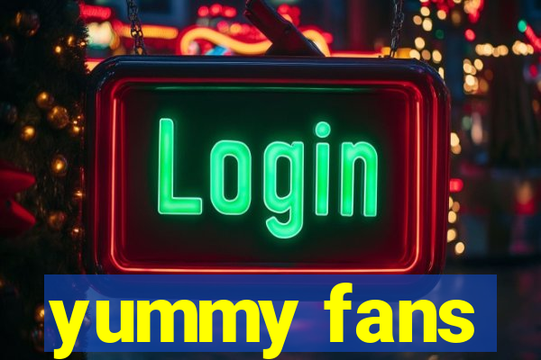 yummy fans